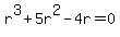 r%5E3%2B+5r%5E2-4r=0%29