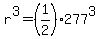 r%5E3=%281%2F2%29277%5E3