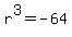 r%5E3=-64