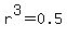 r%5E3=0.5