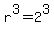 r%5E3=2%5E3