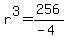 r%5E3=256%2F%28-4%29