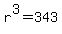 r%5E3=343