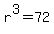 r%5E3=72