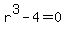 r%5E3+-+4+=+0
