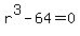 r%5E3-64=0