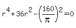 r%5E4%2B36r%5E2-%28160%2Fpi%29%5E2=0