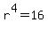 r%5E4=16