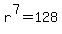 r%5E7=128