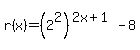 r+%28x%29+=+%282%5E2%29%5E%282x%2B1%29+-+8