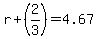 \"r+%2B+%282%2F3%29+=+4.67\"