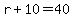 r+%2B+10+=+40