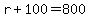 r+%2B+100+=+800