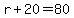 r+%2B+20+=+80