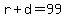 r+%2B+d+=+99