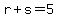 r+%2B+s+=+5