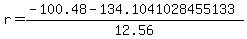 r+=+%28-100.48+-+134.1041028455133%29%2F12.56+