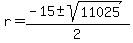 r+=+%28-15+%2B-+sqrt%28+11025+%29%29+%2F+2+