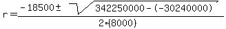r+=+%28-18500+%2B-+sqrt%28+342250000--30240000+%29%29%2F%282%288000%29%29