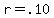 r+=+.10