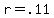 r+=+.11