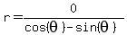 r+=+0%2F%28cos%28theta%29-sin%28theta%29%29