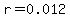 r+=+0.012