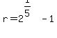 r+=+2%5E%281%2F5%29+-+1