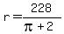 r+=+228%2F%28pi%2B2%29