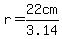 r+=+22cm%2F3.14