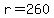 r+=+260