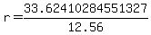 r+=+33.62410284551327%2F12.56+