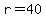 r+=+40
