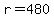 r+=+480
