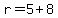 r+=+5%2B8