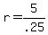 r+=+5%2F.25