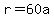 r+=+60a