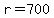 r+=+700