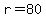 r+=+80