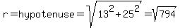 r+=+hypotenuse+=+sqrt%2813%5E2+%2B+25%5E2%29+=+sqrt%28794%29
