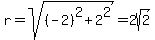 r+=+sqrt%28%28-2%29%5E2+%2B+2%5E2%29+=+2sqrt%282%29