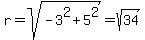 r+=+sqrt%28-3%5E2+%2B+5%5E2%29+=+sqrt%2834%29