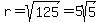 r+=+sqrt%28125%29+=+5sqrt%285%29