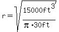 r+=+sqrt%2815000ft%5E3%2F%28pi%2A30ft%29%29