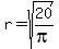 r+=+sqrt%2820%2Fpi%29