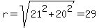 r+=+sqrt%2821%5E2+%2B+20%5E2%29+=+29