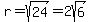 r+=+sqrt%2824%29+=+2sqrt%286%29