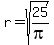 r+=+sqrt%2825%2Fpi%29
