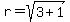 r+=+sqrt%283%2B1%29