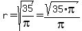 r+=+sqrt%2835%2Fpi%29+=+sqrt%2835%2Api%29%2Fpi